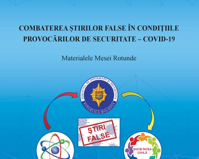 Materialele Mesei Rotunde „Combaterea știrilor false în condițiile provocărilor de securitate – COVID 19”